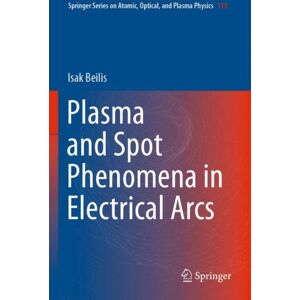 Springer Nature Switzerland AG Plasma And Spot Phenomena In Electrical Arcs Springer Nature Switzerland AG Plasma And Spot Phenomena In Electrical Arcs