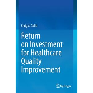 Springer Nature Switzerland AG Return On Investment For Healthcare Quality Improvement Springer Nature Switzerland AG Return On Investment For Healthcare Quality Improvement