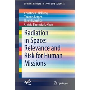 Springer Nature Switzerland AG Radiation In Space: Relevance And Risk For Human Missions Springer Nature Switzerland AG Radiation In Space: Relevance And Risk For Human Missions