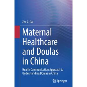 Springer Nature Switzerland AG Maternal Healthcare And Doulas In China : Health Communication Approach To Understanding Doulas In China Springer Nature Switzerland AG Maternal Healthcare And Doulas In China : Health Communication Approach To Understanding Doulas In China