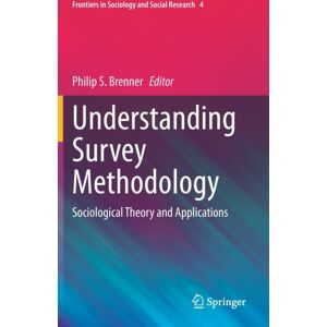 Springer Nature Switzerland AG Understanding Survey Methodology : Sociological Theory And Applications Springer Nature Switzerland AG Understanding Survey Methodology : Sociological Theory And Applications