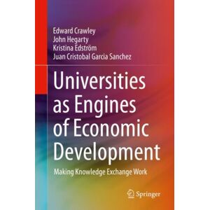 Springer Nature Switzerland AG Universities As Engines Of Economic Development : Making Knowledge Exchange Work Springer Nature Switzerland AG Universities As Engines Of Economic Development : Making Knowledge Exchange Work