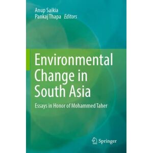 Springer Nature Switzerland AG Environmental Change In South Asia : Essays In Honor Of Mohammed Taher Springer Nature Switzerland AG Environmental Change In South Asia : Essays In Honor Of Mohammed Taher