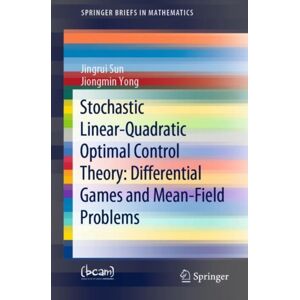 Springer Nature Switzerland AG Stochastic Linear-Quadratic Optimal Control Theory: Differential Games And Mean-Field Problems Springer Nature Switzerland AG Stochastic Linear-Quadratic Optimal Control Theory: Differential Games And Mean-Field Problems