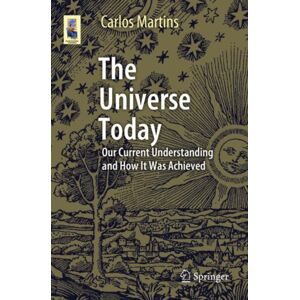 Springer Nature Switzerland AG The Universe Today : Our Current Understanding And How It Was Achieved Springer Nature Switzerland AG The Universe Today : Our Current Understanding And How It Was Achieved