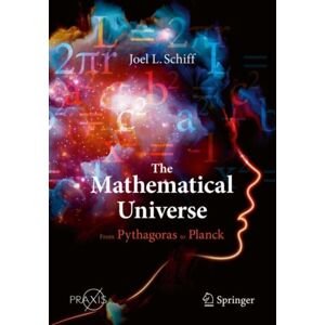 Springer Nature Switzerland AG The Mathematical Universe : From Pythagoras To Planck Springer Nature Switzerland AG The Mathematical Universe : From Pythagoras To Planck