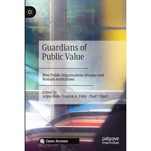 Springer Nature Switzerland AG Guardians Of Public : How Public Organisations Become And Remain Institutions Springer Nature Switzerland AG Guardians Of Public : How Public Organisations Become And Remain Institutions