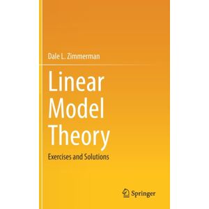 Springer Nature Switzerland AG Linear Model Theory : Exercises And Solutions Springer Nature Switzerland AG Linear Model Theory : Exercises And Solutions