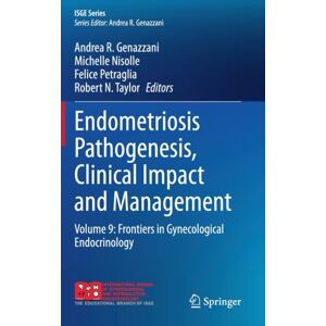 Springer Nature Switzerland AG Endometriosis Pathogenesis, Clinical Impact And Management : Volume 9: Frontiers In Gynecological Endocrinology Springer Nature Switzerland AG Endometriosis Pathogenesis, Clinical Impact And Management : Volume 9: Frontiers In Gynecological Endocrinology