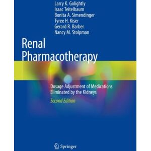 Springer Nature Switzerland AG Renal Pharmacotherapy : Dosage Adjustment Of Medications Eliminated By The Kidneys Springer Nature Switzerland AG Renal Pharmacotherapy : Dosage Adjustment Of Medications Eliminated By The Kidneys