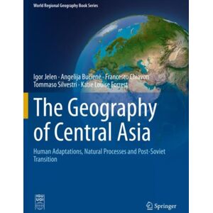 Springer Nature Switzerland AG The Geography Of Central Asia : Human Adaptations, Natural Processes And Post-Soviet Transition Springer Nature Switzerland AG The Geography Of Central Asia : Human Adaptations, Natural Processes And Post-Soviet Transition