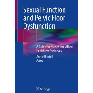 Springer Nature Switzerland AG Sexual Function And Pelvic Floor Dysfunction : A Guide For Nurses And Allied Health Professionals Springer Nature Switzerland AG Sexual Function And Pelvic Floor Dysfunction : A Guide For Nurses And Allied Health Professionals