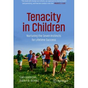 Springer Nature Switzerland AG Tenacity In Children : Nurturing The Seven Instincts For Lifetime Success Springer Nature Switzerland AG Tenacity In Children : Nurturing The Seven Instincts For Lifetime Success
