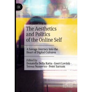 Springer Nature Switzerland AG The Aesthetics And Politics Of The Online Self : A Savage Journey Into The Heart Of Digital Cultures Springer Nature Switzerland AG The Aesthetics And Politics Of The Online Self : A Savage Journey Into The Heart Of Digital Cultures