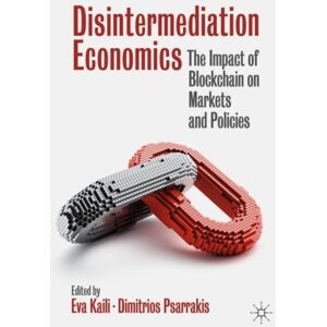 Springer Nature Switzerland AG Disintermediation Economics : The Impact Of Blockchain On Markets And Policies Springer Nature Switzerland AG Disintermediation Economics : The Impact Of Blockchain On Markets And Policies