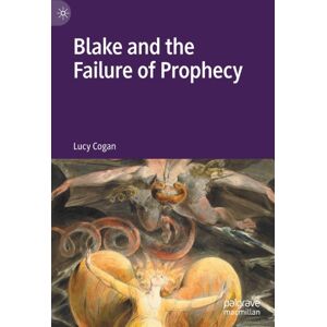 Springer Nature Switzerland AG Blake And The Failure Of Prophecy Springer Nature Switzerland AG Blake And The Failure Of Prophecy