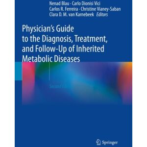 Springer Nature Switzerland AG Physician'S Guide To The Diagnosis, Treatment, And Follow-Up Of Inherited Metabolic Diseases Springer Nature Switzerland AG Physician'S Guide To The Diagnosis, Treatment, And Follow-Up Of Inherited Metabolic Diseases