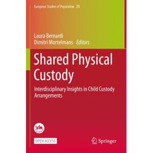 Springer Nature Switzerland AG Shared Physical Custody : Interdisciplinary Insights In Child Custody Arrangements Springer Nature Switzerland AG Shared Physical Custody : Interdisciplinary Insights In Child Custody Arrangements