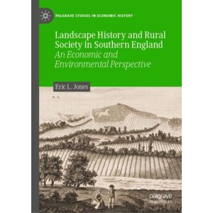 Springer Nature Switzerland AG Landscape History And Rural Society In Southern England : An Economic And Environmental Perspective Springer Nature Switzerland AG Landscape History And Rural Society In Southern England : An Economic And Environmental Perspective