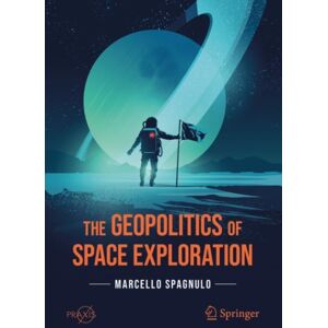 Springer Nature Switzerland AG The Geopolitics Of Space Exploration Springer Nature Switzerland AG The Geopolitics Of Space Exploration