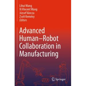 Springer Nature Switzerland AG Advanced Human-Robot Collaboration In Manufacturing Springer Nature Switzerland AG Advanced Human-Robot Collaboration In Manufacturing
