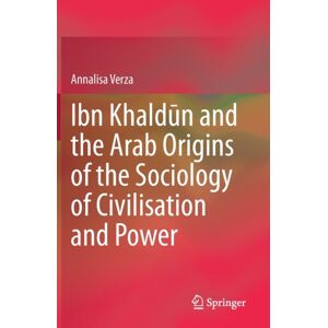 Springer Nature Switzerland AG Ibn Khaldun And The Arab Origins Of The Sociology Of Civilisation And Power Springer Nature Switzerland AG Ibn Khaldun And The Arab Origins Of The Sociology Of Civilisation And Power