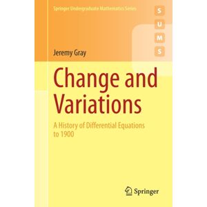 Springer Nature Switzerland AG Change And Variations : A History Of Differential Equations To 1900 Springer Nature Switzerland AG Change And Variations : A History Of Differential Equations To 1900