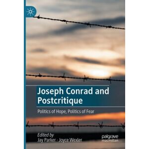 Springer Nature Switzerland AG Joseph Conrad And Postcritique : Politics Of Hope, Politics Of Fear Springer Nature Switzerland AG Joseph Conrad And Postcritique : Politics Of Hope, Politics Of Fear