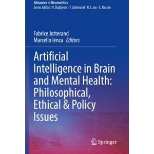 Springer Nature Switzerland AG Artificial Intelligence In Brain And Mental Health: Philosophical, Ethical & Policy Issues Springer Nature Switzerland AG Artificial Intelligence In Brain And Mental Health: Philosophical, Ethical & Policy Issues