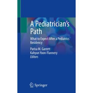 Springer Nature Switzerland AG A Pediatrician’s Path : What To Expect After A Pediatrics Residency Springer Nature Switzerland AG A Pediatrician’s Path : What To Expect After A Pediatrics Residency