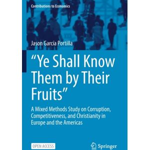 Springer Nature Switzerland AG “ye Shall Know Them By Their Fruits” : A Mixed Methods Study On Corruption, Competitiveness, And Christianity In Europe And The Americas Springer Nature Switzerland AG “ye Shall Know Them By Their Fruits” : A Mixed Methods Study On Corruption, Competitiveness, And Christianity In Europe And The Americas