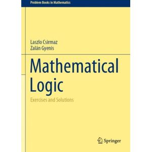 Springer Nature Switzerland AG Mathematical Logic : Exercises And Solutions Springer Nature Switzerland AG Mathematical Logic : Exercises And Solutions
