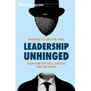 Springer Nature Switzerland AG Leadership Unhinged : Essays On The Ugly, The Bad, And The Weird Springer Nature Switzerland AG Leadership Unhinged : Essays On The Ugly, The Bad, And The Weird
