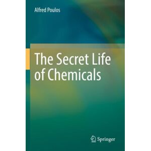 Springer Nature Switzerland AG The Secret Life Of Chemicals Springer Nature Switzerland AG The Secret Life Of Chemicals