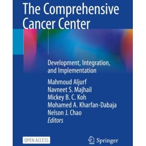 Springer Nature Switzerland AG The Comprehensive Cancer Center : Development, Integration, And Implementation Springer Nature Switzerland AG The Comprehensive Cancer Center : Development, Integration, And Implementation