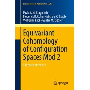 Springer Nature Switzerland AG Equivariant Cohomology Of Configuration Spaces Mod 2 : The State Of The Art Springer Nature Switzerland AG Equivariant Cohomology Of Configuration Spaces Mod 2 : The State Of The Art