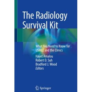 Springer Nature Switzerland AG The Radiology Survival Kit : What You Need To Know For Usmle And The Clinics Springer Nature Switzerland AG The Radiology Survival Kit : What You Need To Know For Usmle And The Clinics