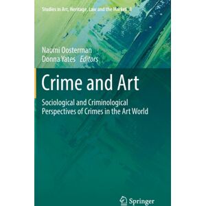 Springer Nature Switzerland AG Crime And Art : Sociological And Criminological Perspectives Of Crimes In The Art World Springer Nature Switzerland AG Crime And Art : Sociological And Criminological Perspectives Of Crimes In The Art World