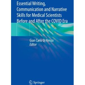 Springer Nature Switzerland AG Essential Writing, Communication And Narrative Skills For Medical Scientists Before And After The Covid Era Springer Nature Switzerland AG Essential Writing, Communication And Narrative Skills For Medical Scientists Before And After The Covid Era