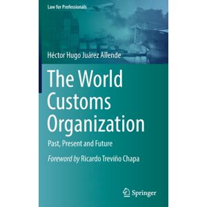 Springer Nature Switzerland AG The World Customs Organization : Past, Present And Future Springer Nature Switzerland AG The World Customs Organization : Past, Present And Future