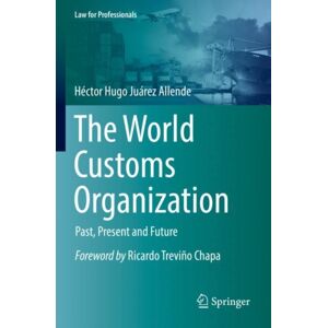 Springer Nature Switzerland AG The World Customs Organization : Past, Present And Future Springer Nature Switzerland AG The World Customs Organization : Past, Present And Future