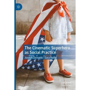 Springer Nature Switzerland AG The Cinematic Superhero As Social Practice Springer Nature Switzerland AG The Cinematic Superhero As Social Practice