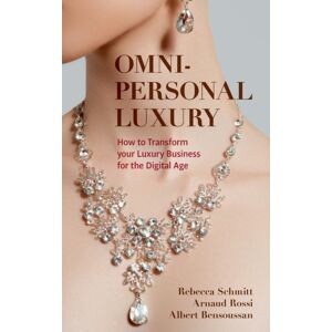 Springer Nature Switzerland AG Omni-Personal Luxury : How To Transform Your Luxury Business For The Digital Age Springer Nature Switzerland AG Omni-Personal Luxury : How To Transform Your Luxury Business For The Digital Age