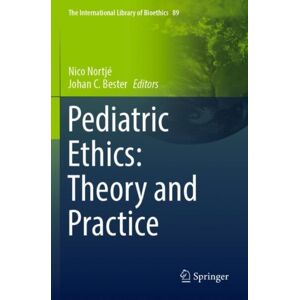 Springer Nature Switzerland AG Pediatric Ethics: Theory And Practice Springer Nature Switzerland AG Pediatric Ethics: Theory And Practice
