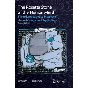 Springer Nature Switzerland AG The Rosetta Stone Of The Human Mind : Three Languages To Integrate Neurobiology And Psychology Springer Nature Switzerland AG The Rosetta Stone Of The Human Mind : Three Languages To Integrate Neurobiology And Psychology