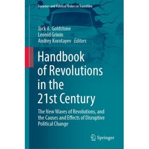 Springer Nature Switzerland AG Handbook Of Revolutions In The 21st Century : The Waves Of Revolutions, And The Causes And Effects Of Disruptive Political Change Springer Nature Switzerland AG Handbook Of Revolutions In The 21st Century : The Waves Of Revolutions, And The Causes And Effects Of Disruptive Political Change