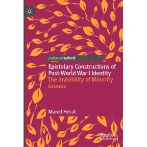 Springer Nature Switzerland AG Epistolary Constructions Of Post-World War I Identity : The Invisibility Of Minority Groups Springer Nature Switzerland AG Epistolary Constructions Of Post-World War I Identity : The Invisibility Of Minority Groups