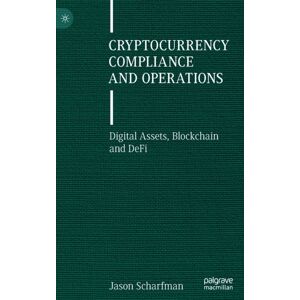 Springer Nature Switzerland AG Cryptocurrency Compliance And Operations : Digital Assets, Blockchain And Defi Springer Nature Switzerland AG Cryptocurrency Compliance And Operations : Digital Assets, Blockchain And Defi