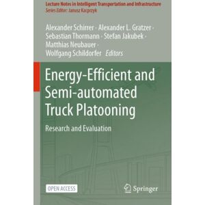 Springer Nature Switzerland AG Energy-Efficient And Semi-Automated Truck Platooning : Research And Evaluation Springer Nature Switzerland AG Energy-Efficient And Semi-Automated Truck Platooning : Research And Evaluation