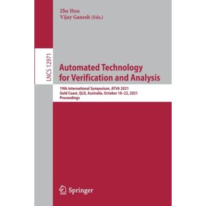 Springer Nature Switzerland AG Automated Technology For Verification And Analysis : 19th International Symposium, Atva 2021, Gold Coast, Qld, Australia, October 18–22, 2021, Proceedings Springer Nature Switzerland AG Automated Technology For Verification And Analysis : 19th International Symposium, Atva 2021, Gold Coast, Qld, Australia, October 18–22, 2021, Proceedings